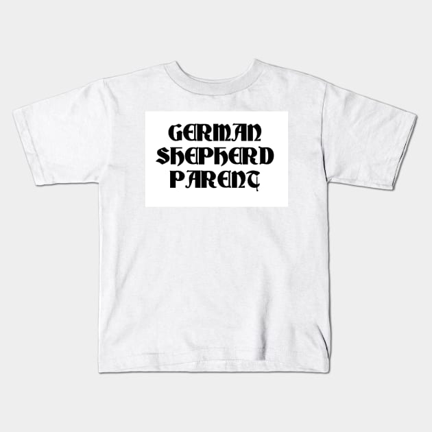 german shepherd parent Kids T-Shirt by Wanderingangel